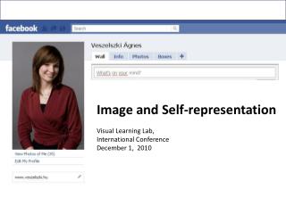 Image and Self-representation Visual Learning Lab , International Conference December 1, 2010