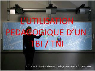 L’UTILISATION PEDAGOGIQUE D’UN TBI / TNI