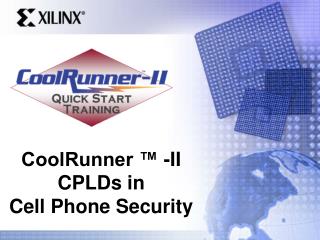 CoolRunner ™ -II CPLDs in Cell Phone Security