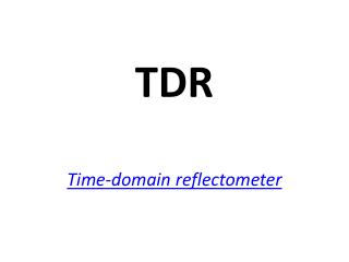 TDR Time - domain reflectometer