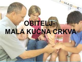 OBITELJ- MALA KUĆNA CRKVA