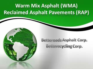 Warm Mix Asphalt (WMA) Reclaimed Asphalt Pavements (RAP)
