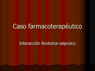 Caso farmacoterapéutico