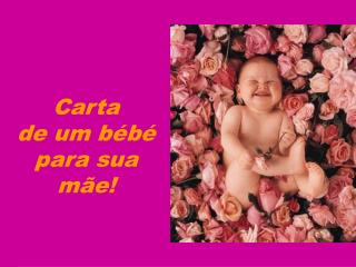 Carta de um bébé para sua mãe!