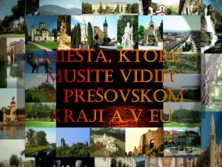 Miesta, ktoré musíte vidieť v Prešovskom kraji a v Eú