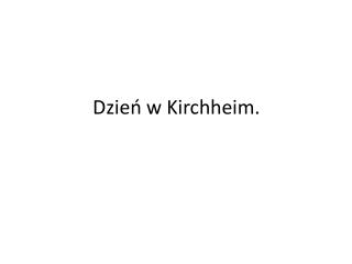 Dzień w Kirchheim.