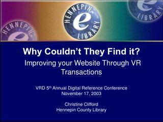Why Couldn’t They Find it? Improving your Website Through VR Transactions