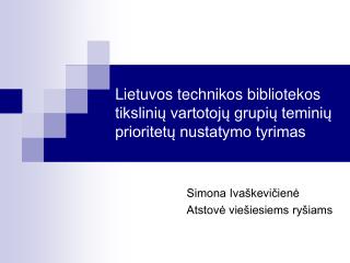Lietuvos technikos bibliotekos tikslinių vartotojų grupių teminių prioritetų nustatymo tyrimas