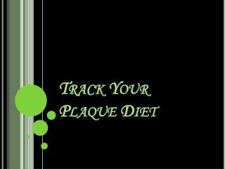 Track Your Plaque Diet