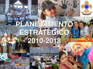 PLANEJAMENTO ESTRATÉGICO 2010-2018