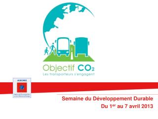 Semaine du Développement Durable Du 1 er au 7 avril 2013