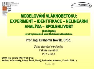 Prof. Ing. Drahomír Novák, DrSc. Ústav stavební mechaniky Fakulta stavební VUT v Brně