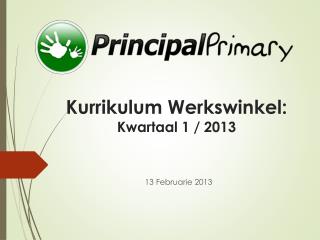 Kurrikulum Werkswinkel : Kwartaal 1 / 2013