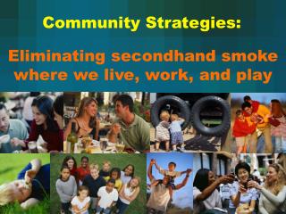 Eliminating secondhand smoke where we live, work, and play