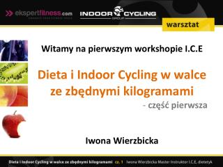 Witamy na pierwszym workshopie I.C.E Dieta i Indoor Cycling w walce ze zbędnymi kilogramami