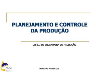 PLANEJAMENTO E CONTROLE DA PRODUÇÃO