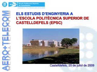 ELS ESTUDIS D’ENGINYERIA A L’ESCOLA POLITÈCNICA SUPERIOR DE CASTELLDEFELS (EPSC)