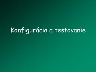 Konfigurácia a testovanie