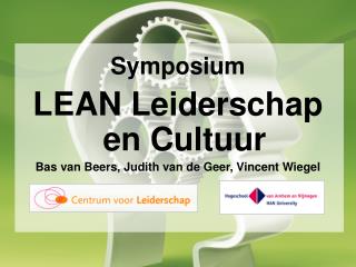 Symposium LEAN Leiderschap en Cultuur Bas van Beers, Judith van de Geer, Vincent Wiegel