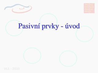 Pasivní prvky - úvod