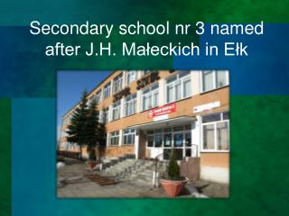 Secondary school nr 3 named after J.H. Małeckich in Ełk
