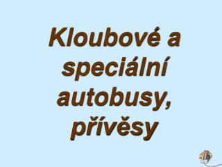 Kloubové a speciální autobusy, přívěsy