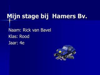 Mijn stage bij Hamers Bv.