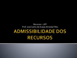 ADMISSIBILIDADE DOS RECURSOS