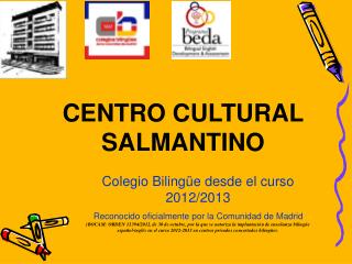 Colegio Bilingüe desde el curso 2012/2013 Reconocido oficialmente por la Comunidad de Madrid