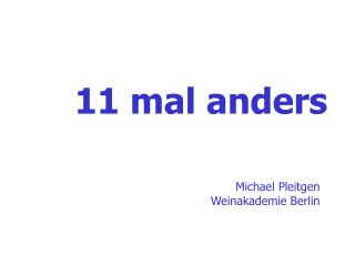 11 mal anders