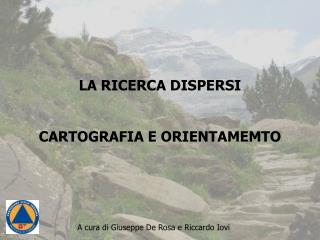 LA RICERCA DISPERSI CARTOGRAFIA E ORIENTAMEMTO