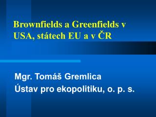 Brownfields a Greenfields v USA, státech EU a v ČR