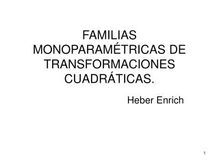 FAMILIAS MONOPARAMÉTRICAS DE TRANSFORMACIONES CUADRÁTICAS.