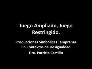 Juego Ampliado, Juego Restringido.