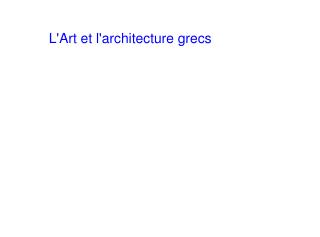 L'Art et l'architecture grecs