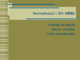 Normalització I. C1- UD02.