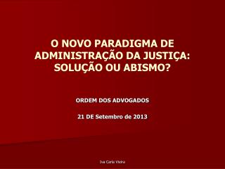 O NOVO PARADIGMA DE ADMINISTRAÇÃO DA JUSTIÇA: SOLUÇÃO OU ABISMO?