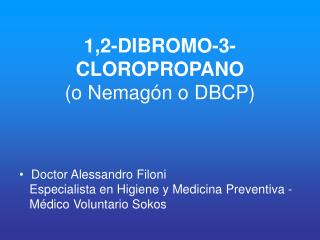 1,2-DIBROMO-3-CLOROPROPANO (o Nemagón o DBCP)