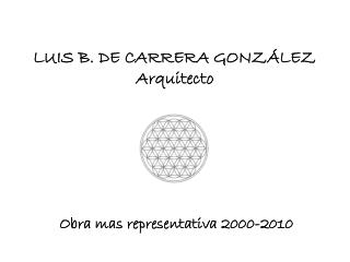 LUIS B. DE CARRERA GONZÁLEZ Arquitecto