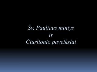 Šv. Pauliaus mintys ir Čiurlionio paveikslai