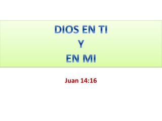 DIOS EN TI Y EN MI