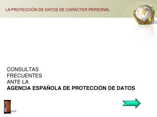 CONSULTAS FRECUENTES ANTE LA AGENCIA ESPAÑOLA DE PROTECCIÓN DE DATOS