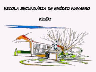 ESCOLA SECUNDÁRIA DE EMÍDIO NAVARRO