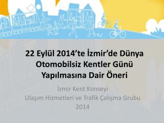 22 Eylül 2014’te İzmir’de Dünya Otomobilsiz Kentler Günü Yapılmasına Dair Öneri