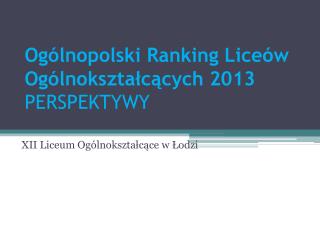 Ogólnopolski Ranking Liceów Ogólnokształcących 2013 PERSPEKTYWY