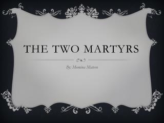The two martyrs