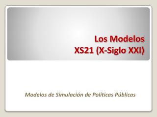 Los Modelos XS21 (X-Siglo XXI)