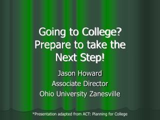 Going to College? Prepare to take the Next Step!