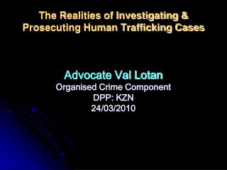 The Realities of Investigating &amp; Prosecuting Human Trafficking Cases