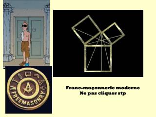 Franc-maçonnerie moderne Ne pas cliquer stp